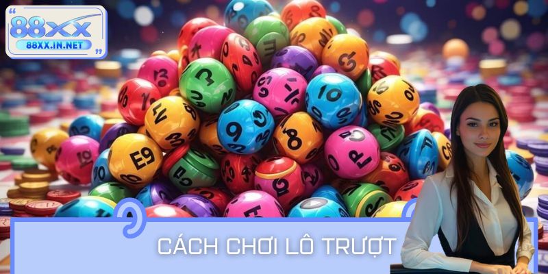 Cách Chơi Lô Trượt Giúp Cao Thủ Số Đề Ăn Đậm Mỗi Ngày