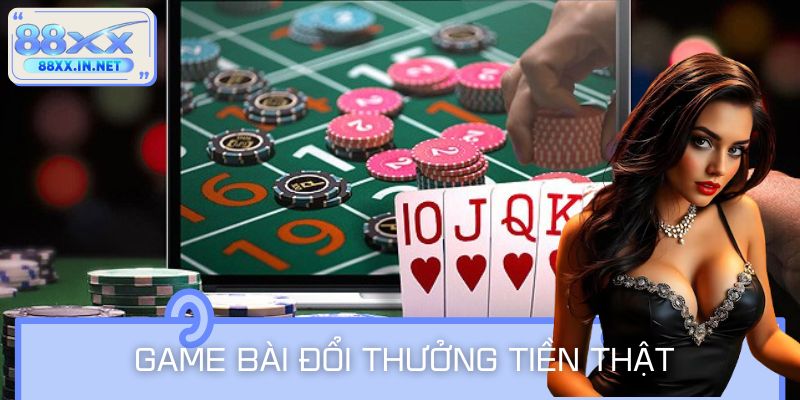 Game Bài Đổi Thưởng Tiền Thật Bùng Nổ, Chơi Ngay Kẻo Lỡ