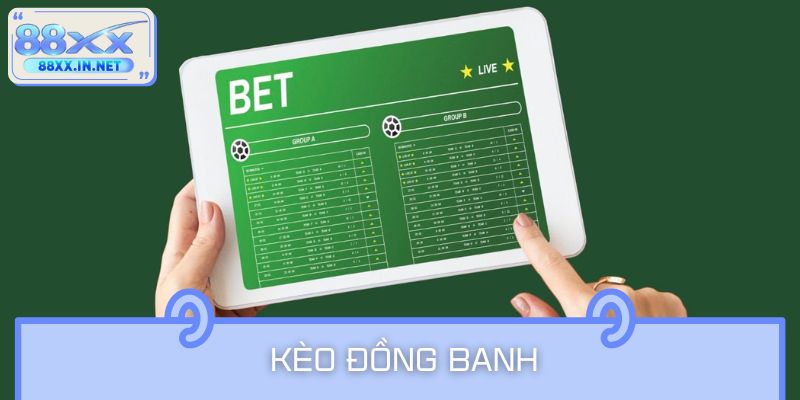 Chiến lược đánh kèo đồng banh dễ thắng 