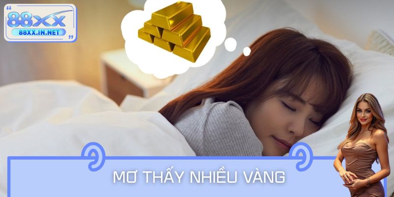Mơ Thấy Nhiều Vàng: Giải Mã Điềm Báo Tài Lộc Cực Chuẩn